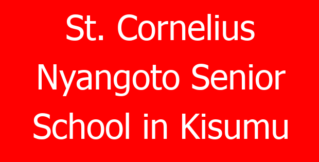 St. Cornelius Nyangoto Senior School in Kisumu
