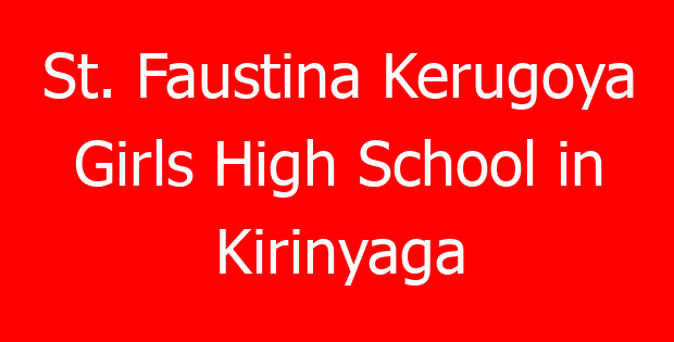 St. Faustina Kerugoya Girls High School in Kirinyaga