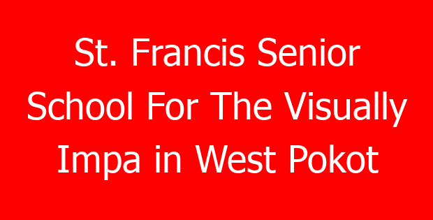 St. Francis Senior School For The Visually Impa in West Pokot