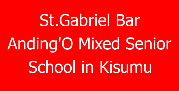 St.Gabriel Bar Anding’O Mixed Senior School in Kisumu