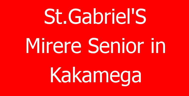 St.Gabriel’S Mirere Senior in Kakamega