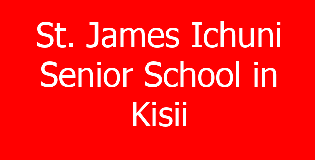 St. James Ichuni Senior School in Kisii
