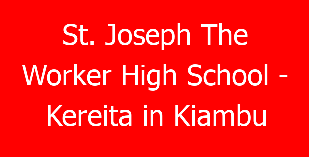 St. Joseph The Worker High School – Kereita in Kiambu