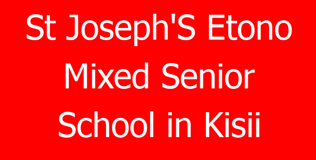 St Joseph’S Etono Mixed Senior School in Kisii