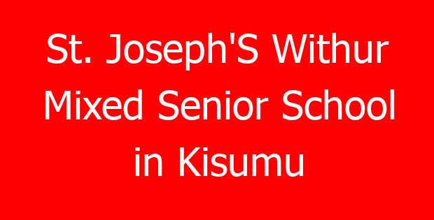 St. Joseph’S Withur Mixed Senior School in Kisumu