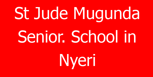 St Jude Mugunda Senior. School in Nyeri