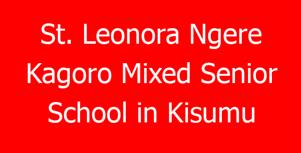 St. Leonora Ngere Kagoro Mixed Senior School in Kisumu