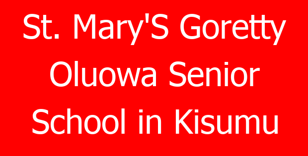 St. Mary’S Goretty Oluowa Senior School in Kisumu