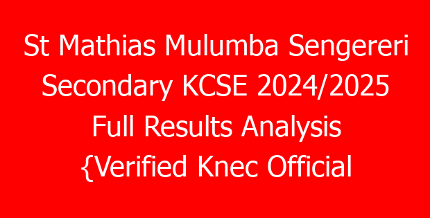 St Mathias Mulumba Sengereri Secondary KCSE 2024/2025 Full Results Analysis {Verified Knec Official Results}