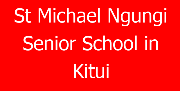 St Michael Ngungi Senior School in Kitui