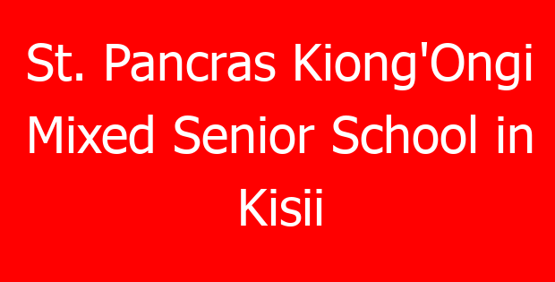St. Pancras Kiong’Ongi Mixed Senior School in Kisii