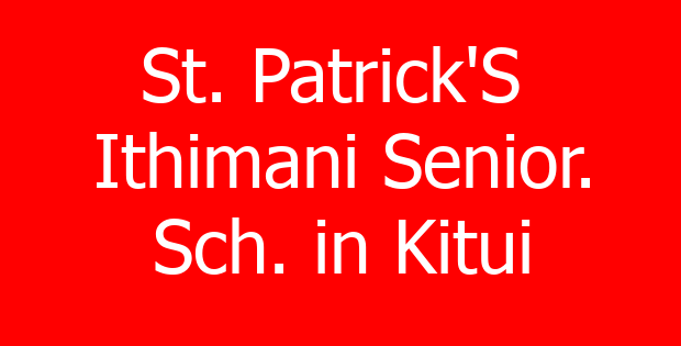 St. Patrick’S  Ithimani Senior. Sch. in Kitui