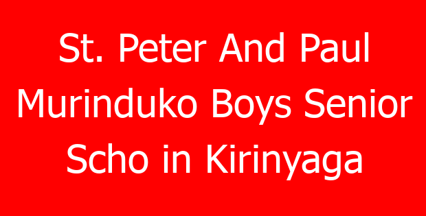 St. Peter And Paul Murinduko Boys Senior Scho in Kirinyaga