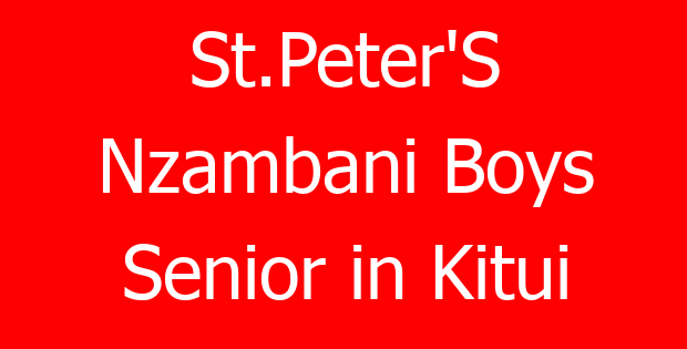 St.Peter’S Nzambani Boys Senior in Kitui