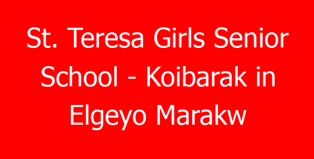 St. Teresa Girls Senior School – Koibarak in Elgeyo Marakw