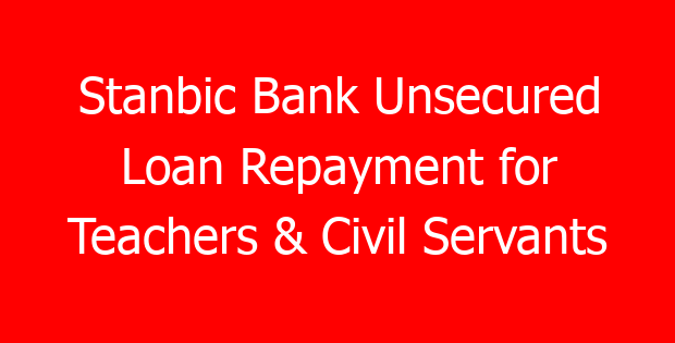 Stanbic Bank Unsecured Loan Repayment for Teachers & Civil Servants