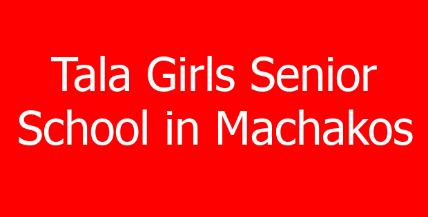 Tala Girls Senior School in Machakos