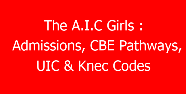 The A.I.C Girls : Admissions, CBE Pathways, UIC & Knec Codes