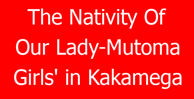 The Nativity Of Our Lady-Mutoma Girls’ in Kakamega