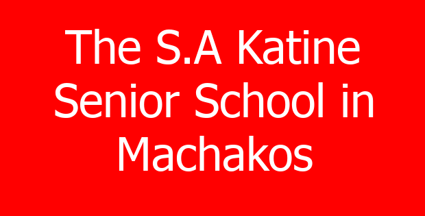 The S.A Katine Senior School in Machakos