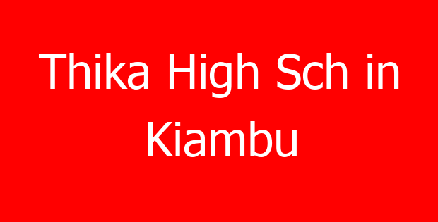 Thika High Sch in Kiambu