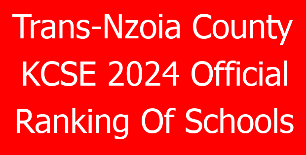 Trans-Nzoia County KCSE 2024 Official Ranking Of Schools