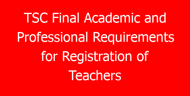 TSC Final Academic and Professional Requirements for Registration of Teachers