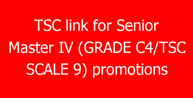 TSC link for Senior Master IV (GRADE C4/TSC SCALE 9) promotions (https://tsconline.tsc.go.ke/adverts); Requirements and how to apply