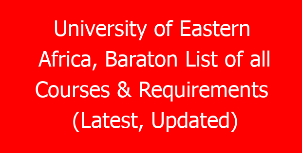 University of Eastern Africa, Baraton List of all Courses & Requirements (Latest, Updated)