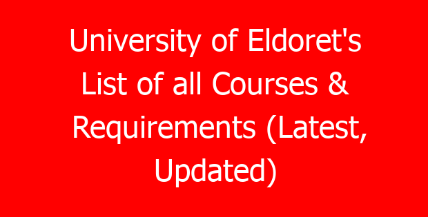 University of Eldoret’s List of all Courses & Requirements (Latest, Updated)
