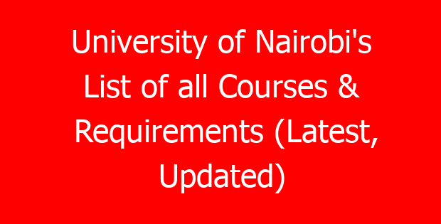 University of Nairobi’s List of all Courses & Requirements (Latest, Updated)