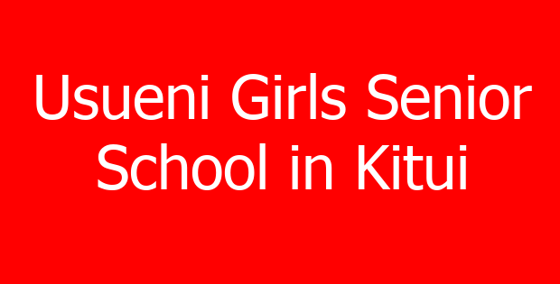 Usueni Girls Senior School in Kitui