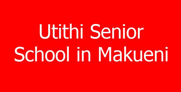 Utithi Senior School in Makueni