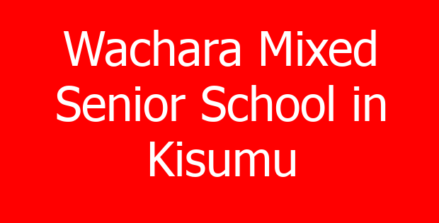 Wachara Mixed Senior School in Kisumu