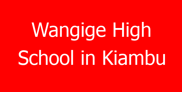 Wangige High School in Kiambu