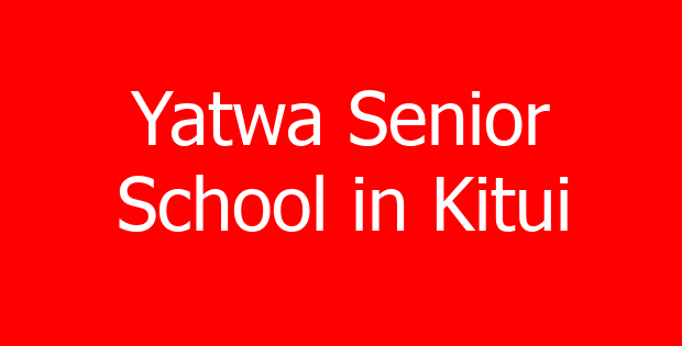 Yatwa Senior School in Kitui