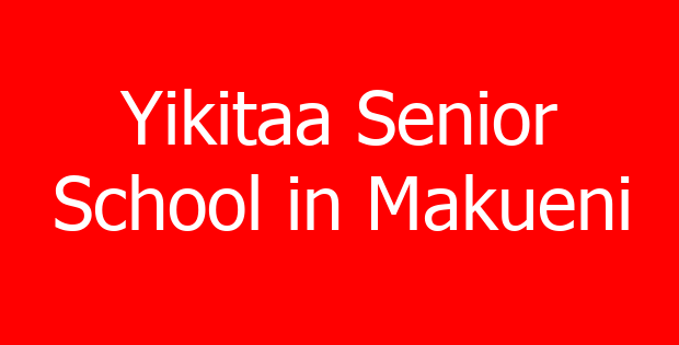 Yikitaa Senior School in Makueni