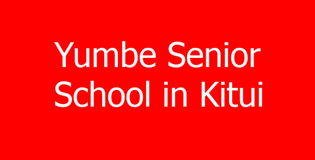 Yumbe Senior School in Kitui