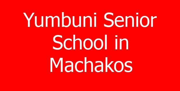 Yumbuni Senior School in Machakos